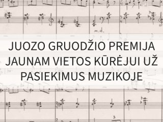 Laukiame kandidatų Juozo Gruodžio premijai, kuri skirta jaunam mūsų krašto muzikui