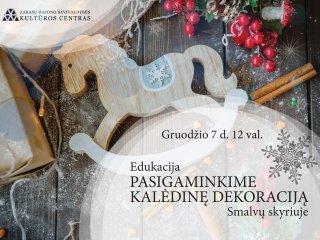 Gruodžio 7 d. 12 val. Smalvų skyriuje vyks edukacija „Pasigaminkime Kalėdinę dekoraciją“ 