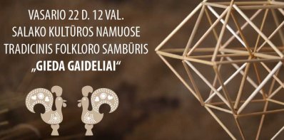 Salako kultūros namuose – tradicinis folkloro sambūris „Gieda gaideliai“.