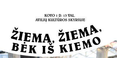 „Žiema, žiema, bėk iš kiemo" 