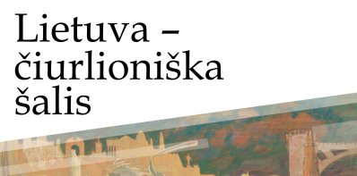„Lietuva – čiurlioniška šalis“