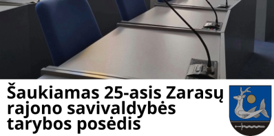 Šaukiamas 25-asis Zarasų rajono savivaldybės tarybos posėdis