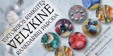 Viktorijos Rimkutės Velykinė rankdarbių paroda – tradicijų ir kūrybos dermė