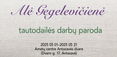 Alės Gegelevičienės tautodailės darbų paroda