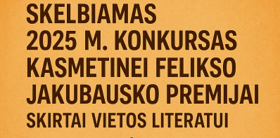 Skelbiamas 2025 m. konkursas kasmetinei Felikso Jakubausko premijai, skirtai vietos literatui 