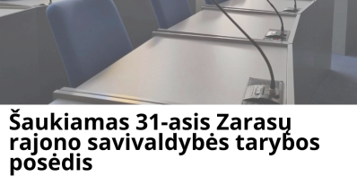 Šaukiamas 31-asis Zarasų rajono savivaldybės tarybos posėdis