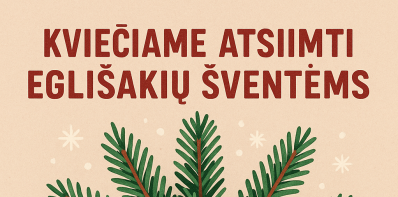 Kviečiame atsiimti eglišakių šventėms: akcija „Parsinešk Kalėdas į savo namus“ vyks gruodžio 19 d.