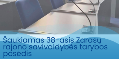 Šaukiamas 38-asis Zarasų rajono savivaldybės tarybos posėdis