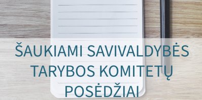 Šaukiami Savivaldybės tarybos komitetų posėdžiai