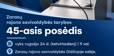 Šaukiamas 45-asis Zarasų rajono savivaldybės tarybos posėdis